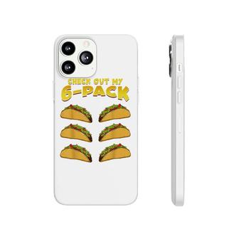 Check Out My Six Pack Tacos Funny Taco Gym Halloween Phonecase iPhone - Seseable