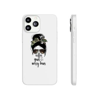 Coffee Guns And Messy Buns Coffee 2A Womens Gun Rights Phonecase iPhone | Mazezy