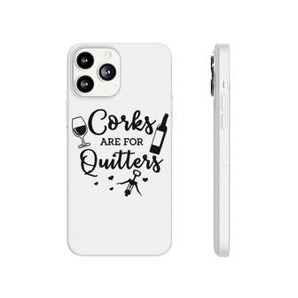 Corks Are For Quitters Wine Lovers Drinking Phonecase iPhone - Seseable