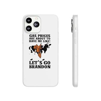 Cow Gas Prices Are About To Have Me Like Let’S Go Brandon Phonecase iPhone | Mazezy