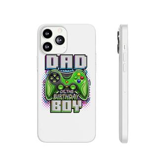Dad Of The Birthday Boy Matching Video Game Birthday Party Phonecase iPhone - Seseable