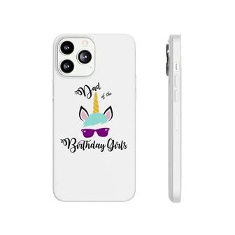 Dad Of The Birthday Girls Featured As A Cool Unicorn Phonecase iPhone - Seseable
