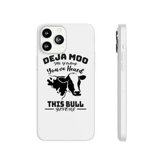 Deja Moo Cow You Heard This Bull Farm Funny Man Gift Phonecase iPhone - Seseable