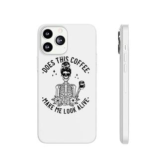 Does This Coffee Make Me Look Alive Caffeine Coffee Skeleton Phonecase iPhone | Mazezy