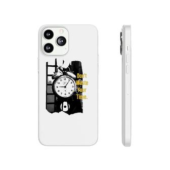 Dont Waste Your Time Alarm Clock Phonecase iPhone | Mazezy