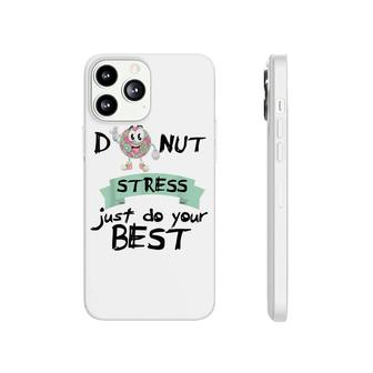 Donut Stress Just Do Your Best Teacher Test Day Phonecase iPhone - Seseable