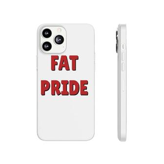 Fat Pride Body Shaming T Phonecase iPhone | Mazezy