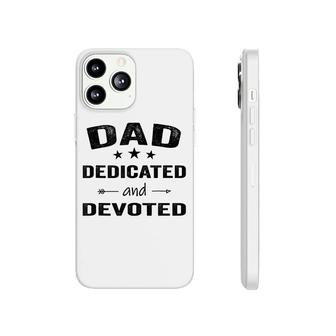 Fathers Day Dedicated And Devoted Dad Phonecase iPhone - Seseable