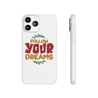 Follow Your Dreams Teacher Great Graphic Phonecase iPhone - Seseable
