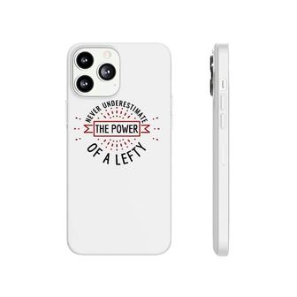 Funny Gift For Lefties Power Of Lefty Left Handed Phonecase iPhone | Mazezy