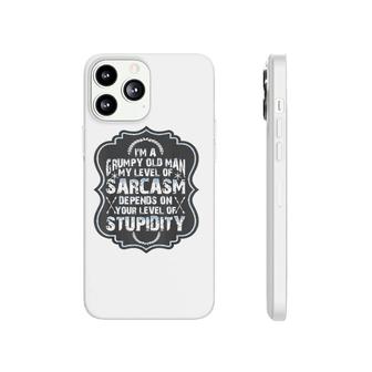 Funny Im A Grumpy Old Man My Level Of Sarcasm Phonecase iPhone - Seseable