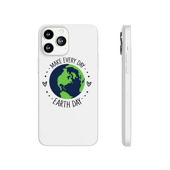 Funny Make Earth Day Every Day Planet Environmental Earth Phonecase iPhone | Mazezy