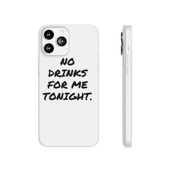 Funny No Drinks For Me Tonight White Lie Women And Men Phonecase iPhone | Mazezy