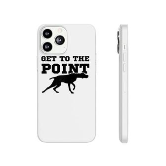 Funny Pointer Dog Quote And Vizsla Puppy Owner Gift Raglan Baseball Phonecase iPhone - Seseable