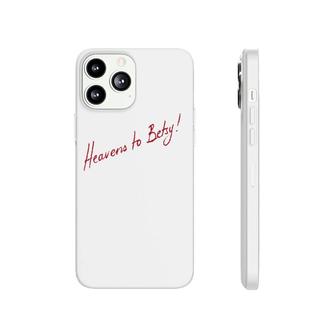 Funny Southern Expression Heavens To Betsy Phonecase iPhone | Mazezy