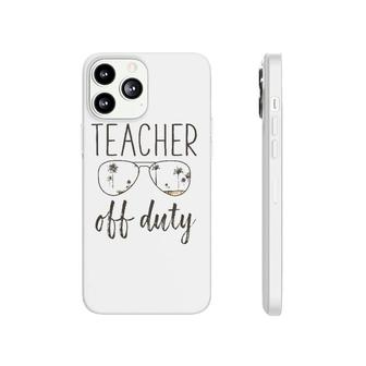 Funny Teacher Gift - Off Duty Sunglasses Last Day Of School Phonecase iPhone - Seseable