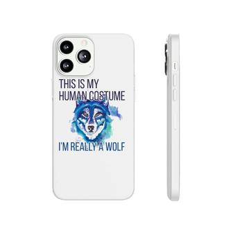 Funny This Is My Human Costume Im Really A Wolf Phonecase iPhone | Mazezy