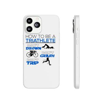 Funny Triathlete Dont Drown Crash Trip Cool Triathlon Gift Phonecase iPhone | Mazezy