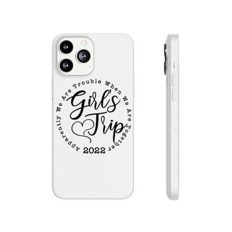 Girls Trip 2022 Apparently We Are Trouble When We Are Together Funny Phonecase iPhone - Seseable