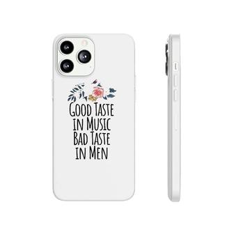 Good Taste In Music Bad In Men Taste Saying Humor Tee Phonecase iPhone - Seseable