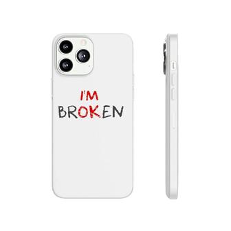 Grief Keepsake Im Ok Invisible Illness Im Broken Phonecase iPhone | Mazezy