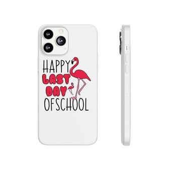 Happy Last Day Of School Flamingo Funny Saying For Teacher Phonecase iPhone - Seseable