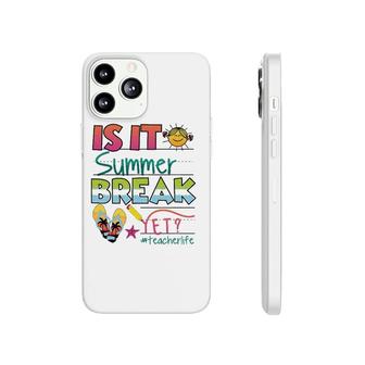 Happy Last Day Of School - Is It Summer Break Yet Phonecase iPhone - Seseable