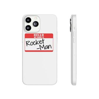 Hello My Name Is Rocket Man Funny Halloween Kim Costume Tee Phonecase iPhone | Mazezy