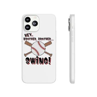 Hey Brother Swing Baseball Sport Lovers Phonecase iPhone - Seseable