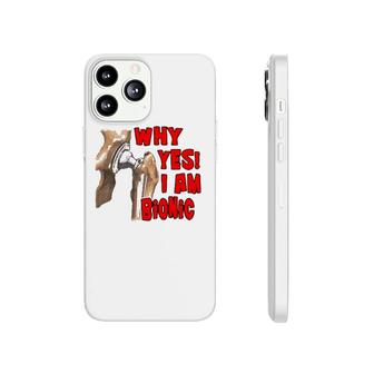 Hip Replacement Why Yes I Am Bionic Graphic Tee Phonecase iPhone | Mazezy
