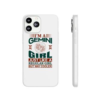I Am A Gemini Girl Just Like A Regular Girl But Way Cooler Birthday Phonecase iPhone - Seseable