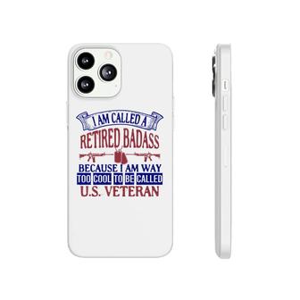 I Am Called A Retired Because I Am Way Veteran 2022 Phonecase iPhone - Seseable