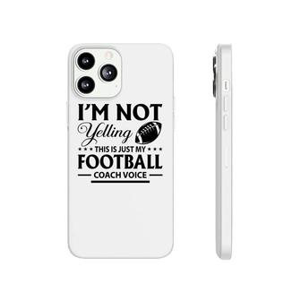 I Am Not Yelling This Is Just My Football Great Black Phonecase iPhone - Seseable