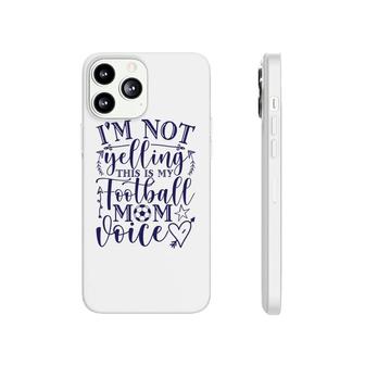 I Am Not Yelling This Is My Football Mom Blue Phonecase iPhone - Seseable
