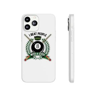 I Beat People With A Stick Pool Player Cute Billiards Gift Phonecase iPhone | Mazezy