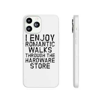 I Enjoy Romantic Walks Through The Hardware Store White Version Phonecase iPhone - Seseable