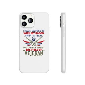 I Have Reaned It With My Blood Sweat Tears Veteran 2022 Phonecase iPhone - Seseable
