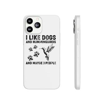 I Like Dogs And Hummingbirds And Maybe 3 People Phonecase iPhone - Seseable