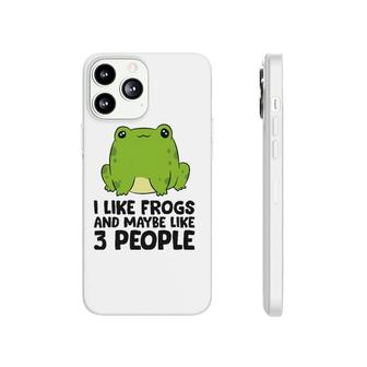 I Like Frogs And Maybe Like 3 People Phonecase iPhone - Seseable