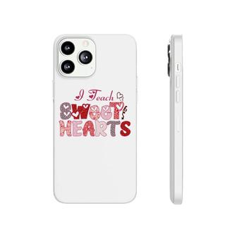 I Teach Sweet Hearts Because I Love My Work And My Students Phonecase iPhone | Seseable CA