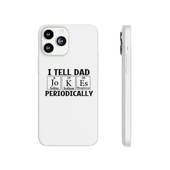 I Tell Dad Jokes Periodically Chemistry Funny Fathers Gift Phonecase iPhone - Seseable