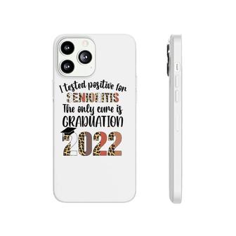 I Tested Positive For Senioritis Senior 2022 Graduate Phonecase iPhone | Mazezy