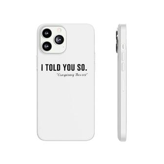 I Told You So Conspiracy Theorist Phonecase iPhone | Mazezy UK