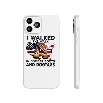 I Walked The Walk In Combat Boots And Dogtags Military Usa American Flag Map Patriotic Phonecase iPhone - Seseable