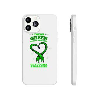 I Wear Green For My Daughter Glaucoma Awareness Phonecase iPhone | Mazezy