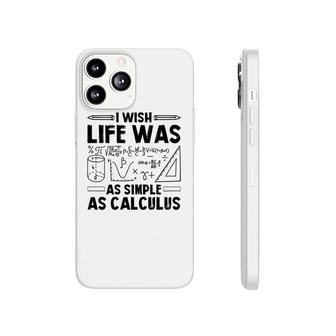 I Wish Life Was As Simple As Calculus Math Teacher Black Version Phonecase iPhone - Seseable
