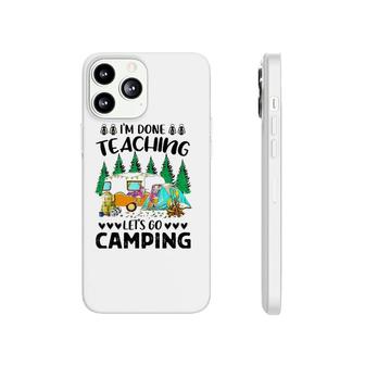 Im Done Teaching Lets Go Camping Flampingo Camping Phonecase iPhone - Seseable