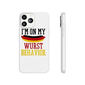 Im On My Wurst Behavior - Funny German Souvenir Oktoberfest Phonecase iPhone | Mazezy