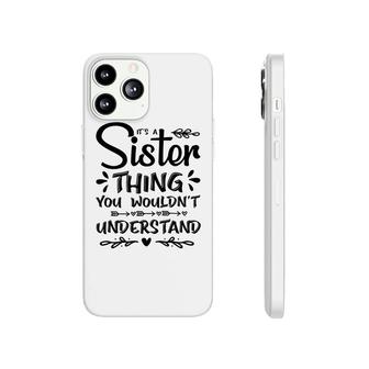 It Is A Sister Thing You Wouldnt Understand Family Reunion Black Phonecase iPhone - Seseable