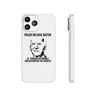Joe Biden Police Release Sketch Of Person Responsible For Destroying The Country Phonecase iPhone | Mazezy